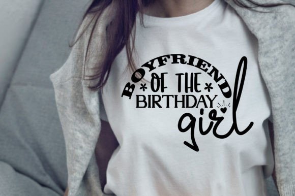 Boyfriend of the Birthday Girl Svg: A Review for T-Shirt Design Graphics