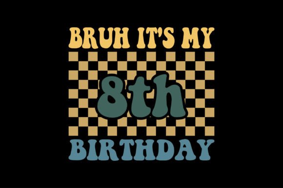 Bruh It s My 8th Birthday Graphics for T-Shirt Designs & Publishing