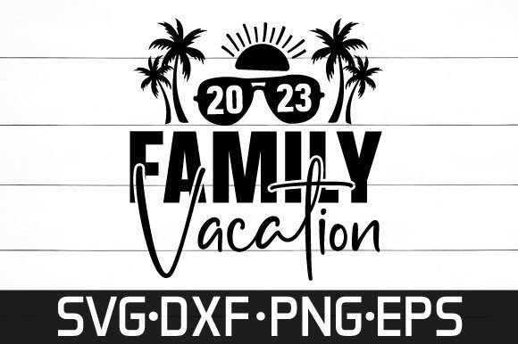 Family Vacation 2023: A Graphic Asset for Lifestyle T-Shirt Designs