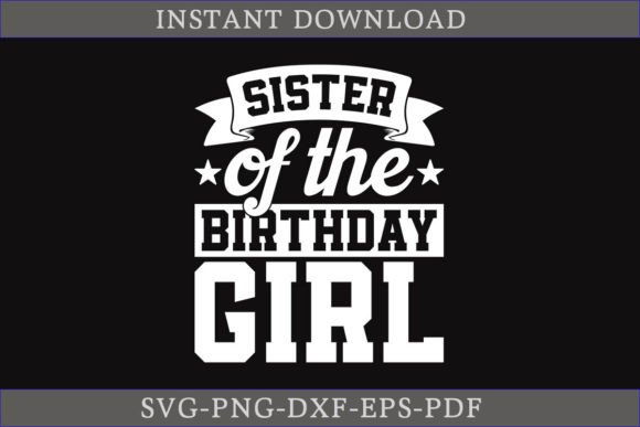 Sister of the Birthday Girl Gift Shirt: A Commercial T-Shirt Design Asset